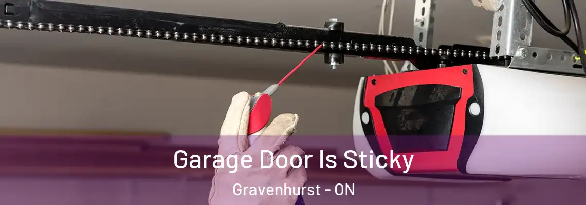 Garage Door Is Sticky Gravenhurst - ON
