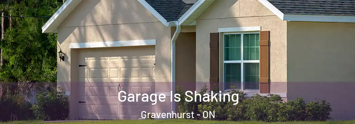 Garage Is Shaking Gravenhurst - ON